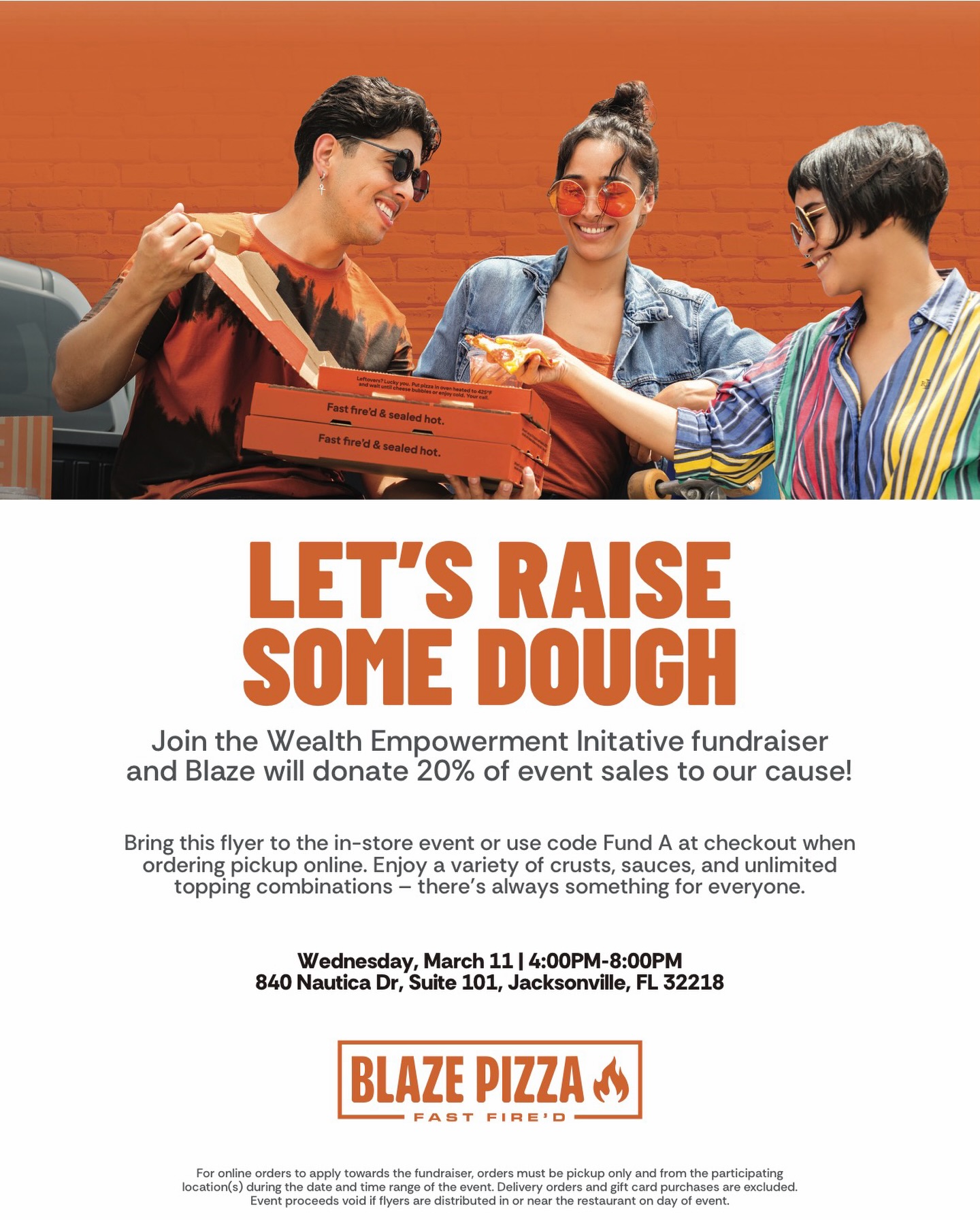 What if your pizza for dinner could help someone build a better financial future?
Join us at Blaze Pizza, Wednesday- March 11th, to support the Wealth Empowerment Initiative, a nonprofit dedicated to empowering individuals with the knowledge, tools, and resources needed to achieve financial independence and build lasting wealth.
Through financial education, personalized support, and community-centered events, we’re helping people gain the confidence to manage their money, make informed decisions, and create stronger financial futures for themselves and their families.
Every meal purchased during this fundraiser helps us continue bringing financial empowerment programs directly into the community.
📆 Wednesday, March 11th
🕓 4–8 PM
📍 Blaze Pizza, 840 Nautica Drive
📲 Mention our fundraiser or use the code “FUND A” when ordering.
Come out, enjoy great pizza, and support a mission that’s building wealth in our community.
Tag someone who should grab pizza with you!
#WealthEmpowerment #FinancialEducation #CommunityImpact #JacksonvilleEvents #PizzaForAPurpose